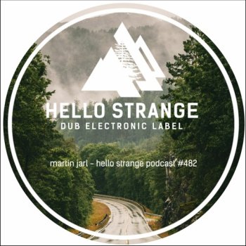 Mix of the Week 11.2021 •  Martin Jarl - Hello Strange Podcast #482