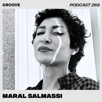 Mix of the Week 36.2020 • Groove Podcast 268 - Maral Salmassi